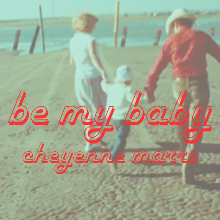Be My Baby - Cheyenne Marrs, Digital Single